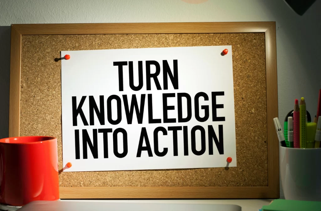Turn Knowledge into ACTION!